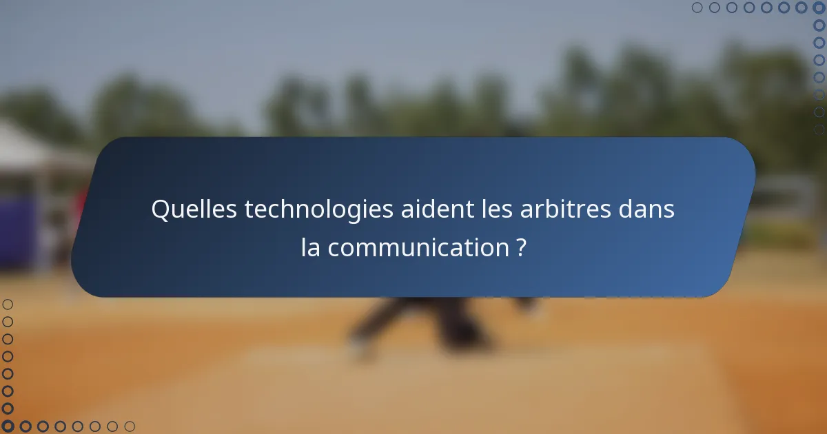Quelles technologies aident les arbitres dans la communication ?